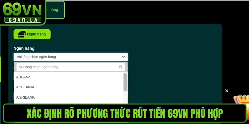 Xác định rõ phương thức rút tiền 69VN phù hợp